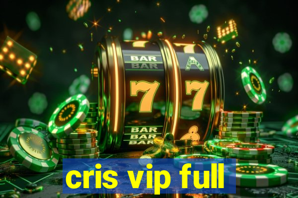 cris vip full